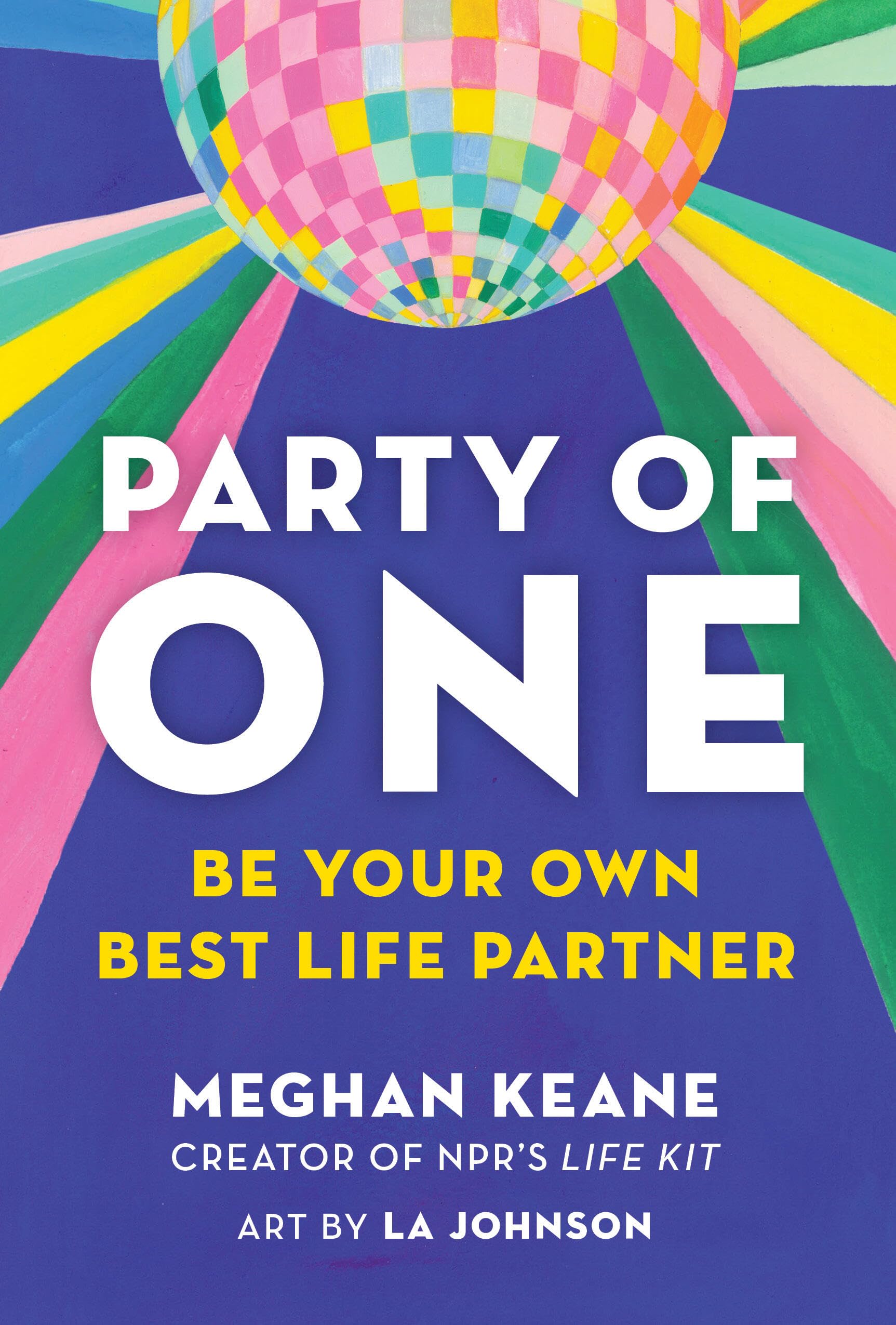 Party of One: Be Your Own Best Life Partner,New