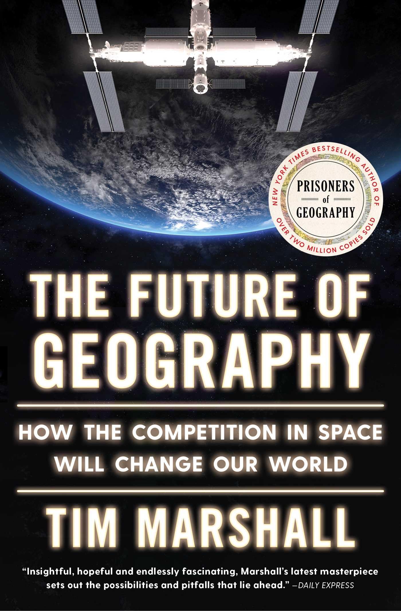 The Future of Geography: How the Competition in Space Will Change Our World (5) (Politics of Place),New