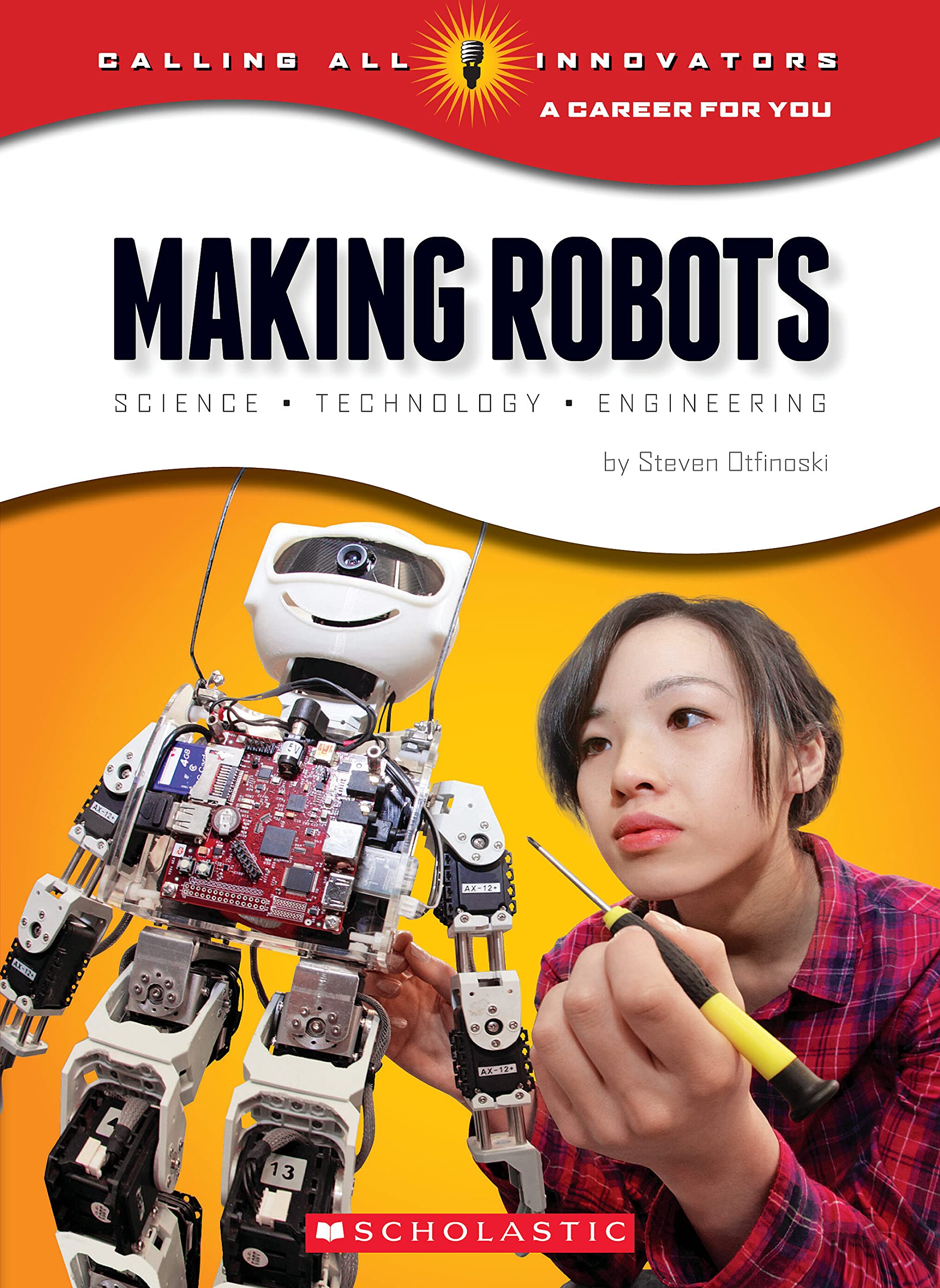 Making Robots: Science, Technology, and Engineering (Calling All Innovators: A Career for You) (Library Edition),Used