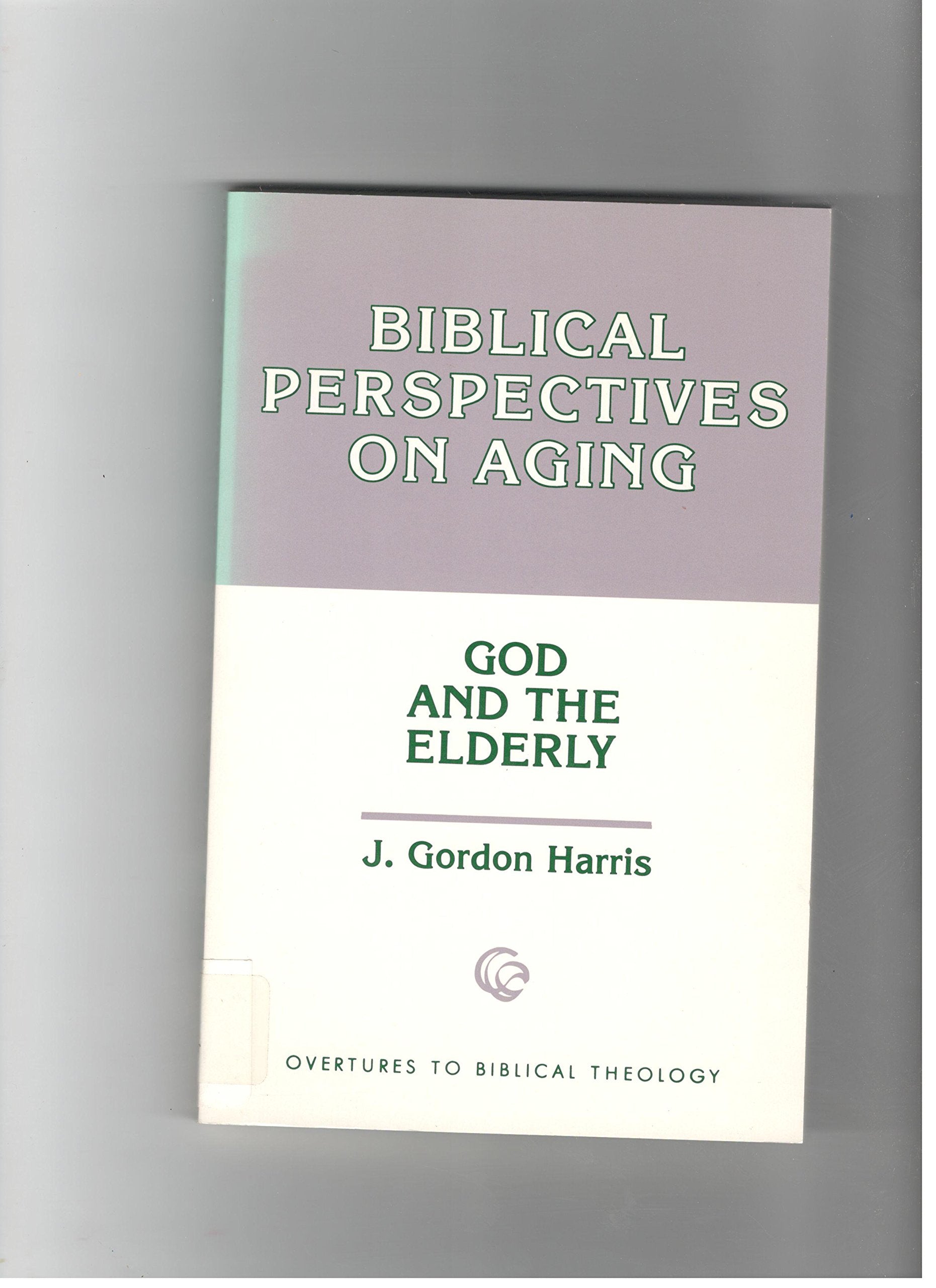 Biblical Perspectives on Aging: God and the Elderly (Overtures to Biblical Theology),Used