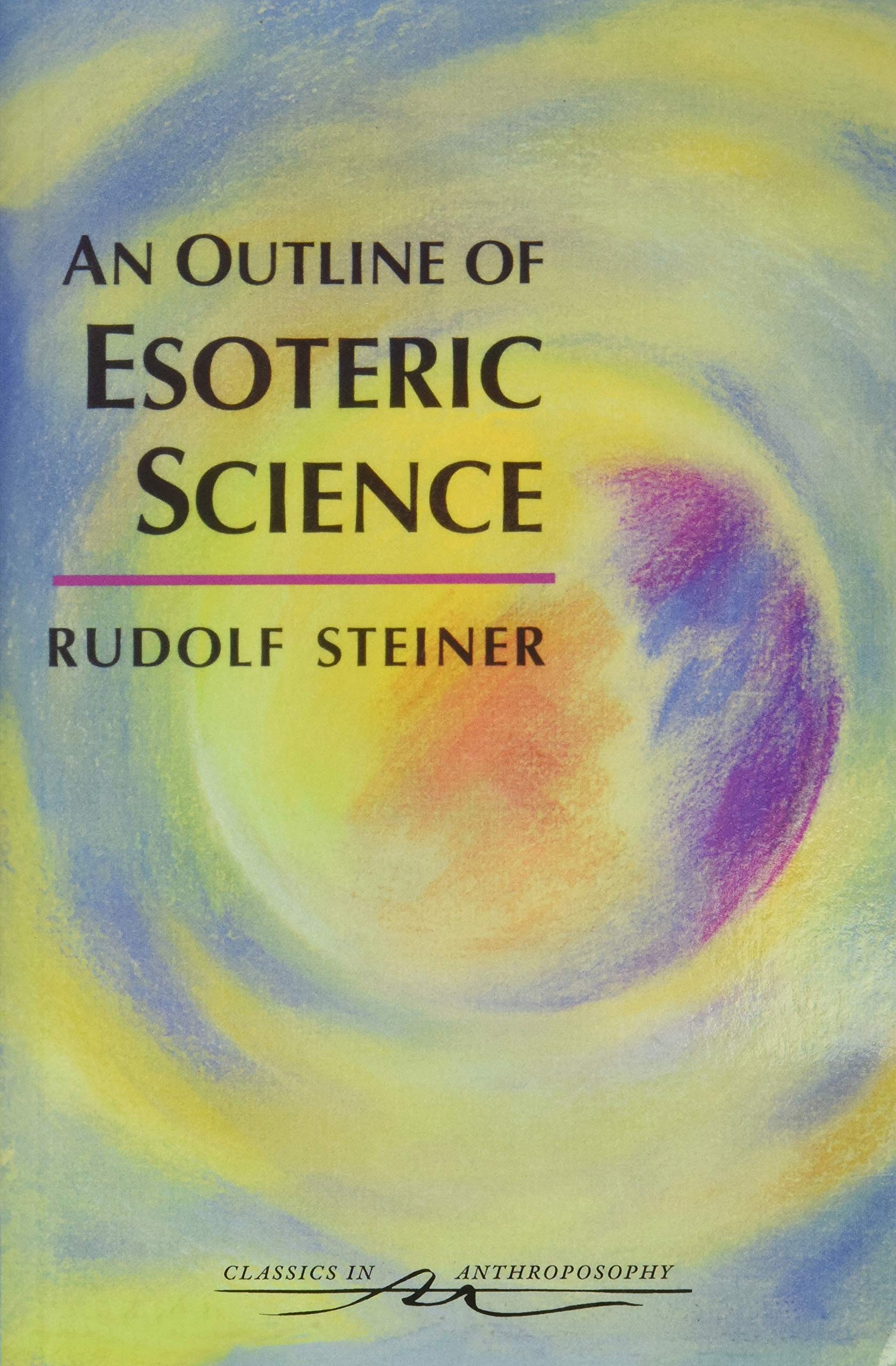 An Outline Of Esoteric Science: (Cw 13) (Classics In Anthroposophy),New