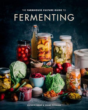 The Farmhouse Culture Guide to Fermenting: Crafting LiveCultured Foods and Drinks with 100 Recipes from Kimchi to Kombucha[A Co