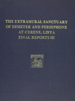 The Extramural Sanctuary of Demeter and Persephone at Cyrene, Libya, Final Reports, Volume III: Scarabs, Inscribed Gems, and Eng,New
