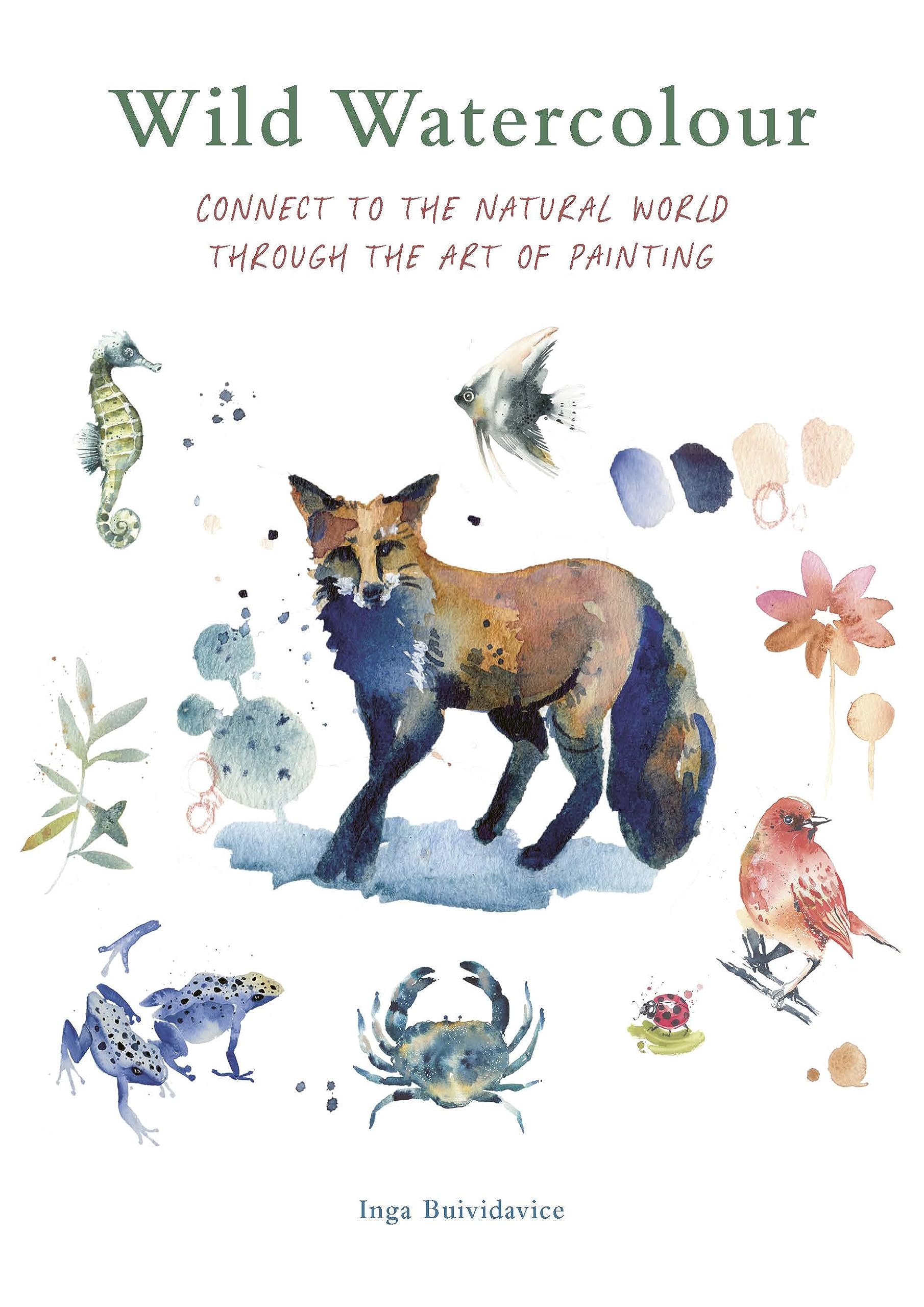 Wild Watercolour: Connect To The Natural World Through The Art Of Painting,Used