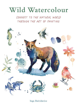 Wild Watercolour: Connect To The Natural World Through The Art Of Painting,Used