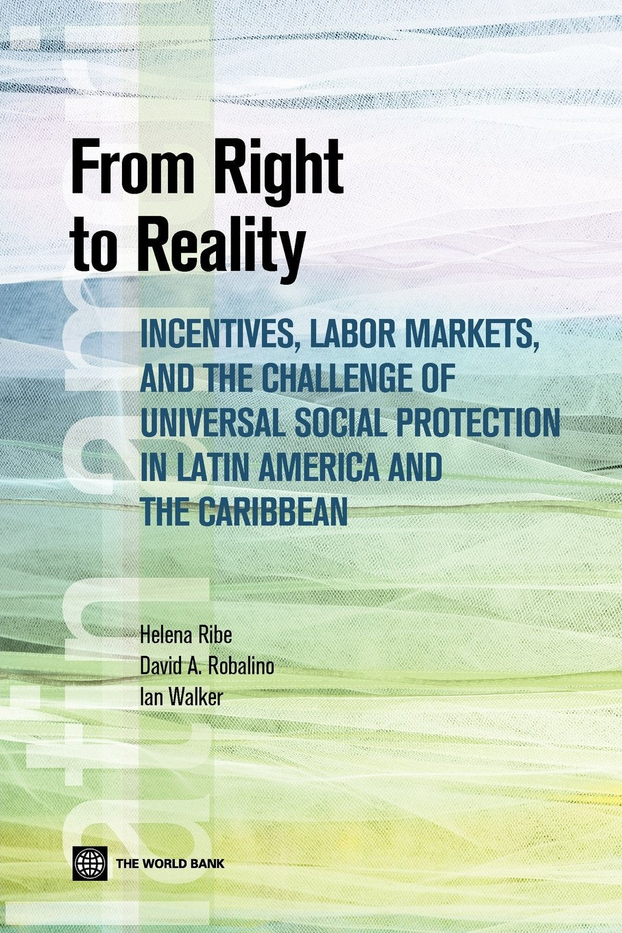 From Right To Reality: Incentives, Labor Markets, And The Challenge Of Universal Social Protection In Latin America And The Cari,Used