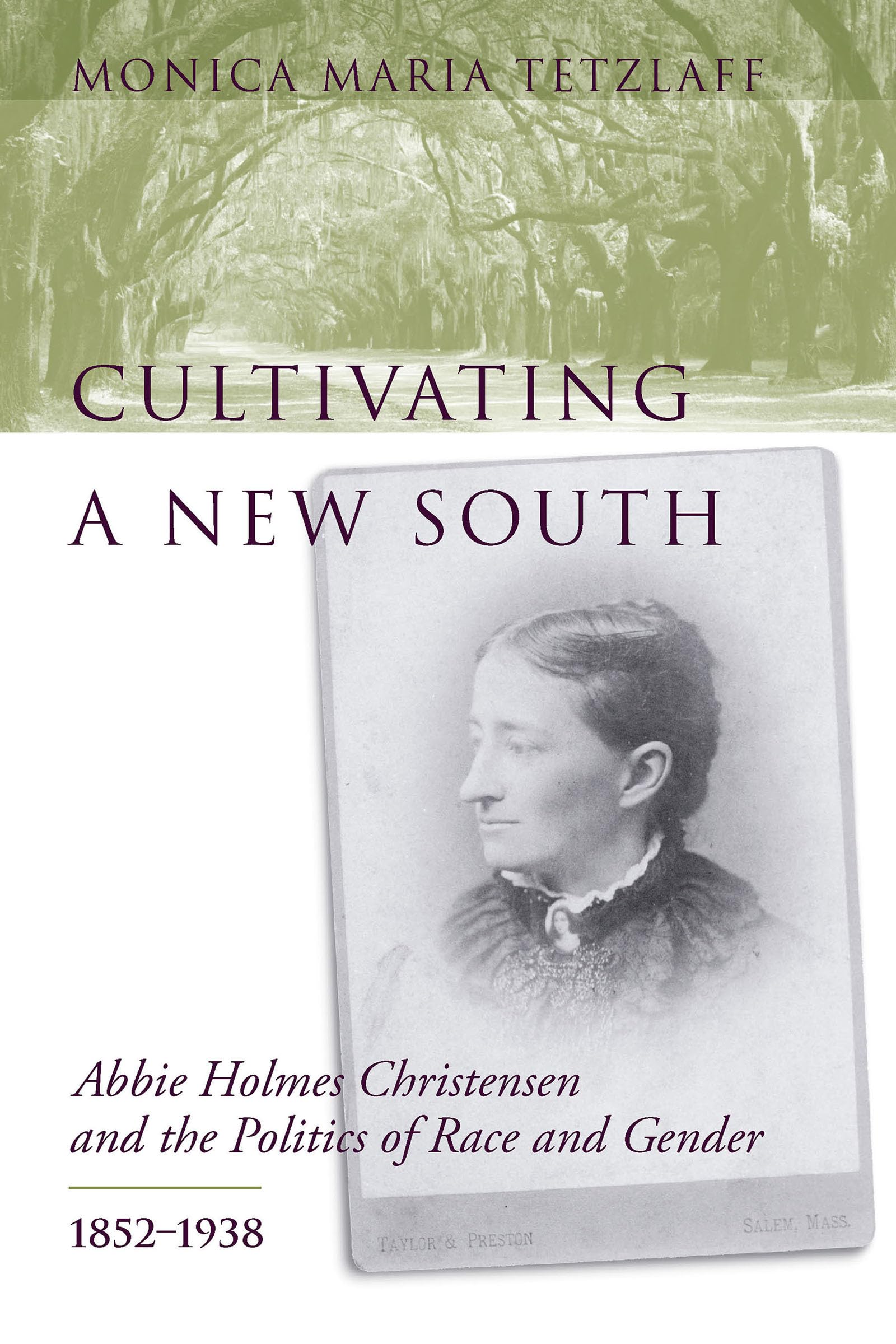 Cultivating a New South: Abbie Holmes Christensen and the Politics of Race and Gender, 18521938