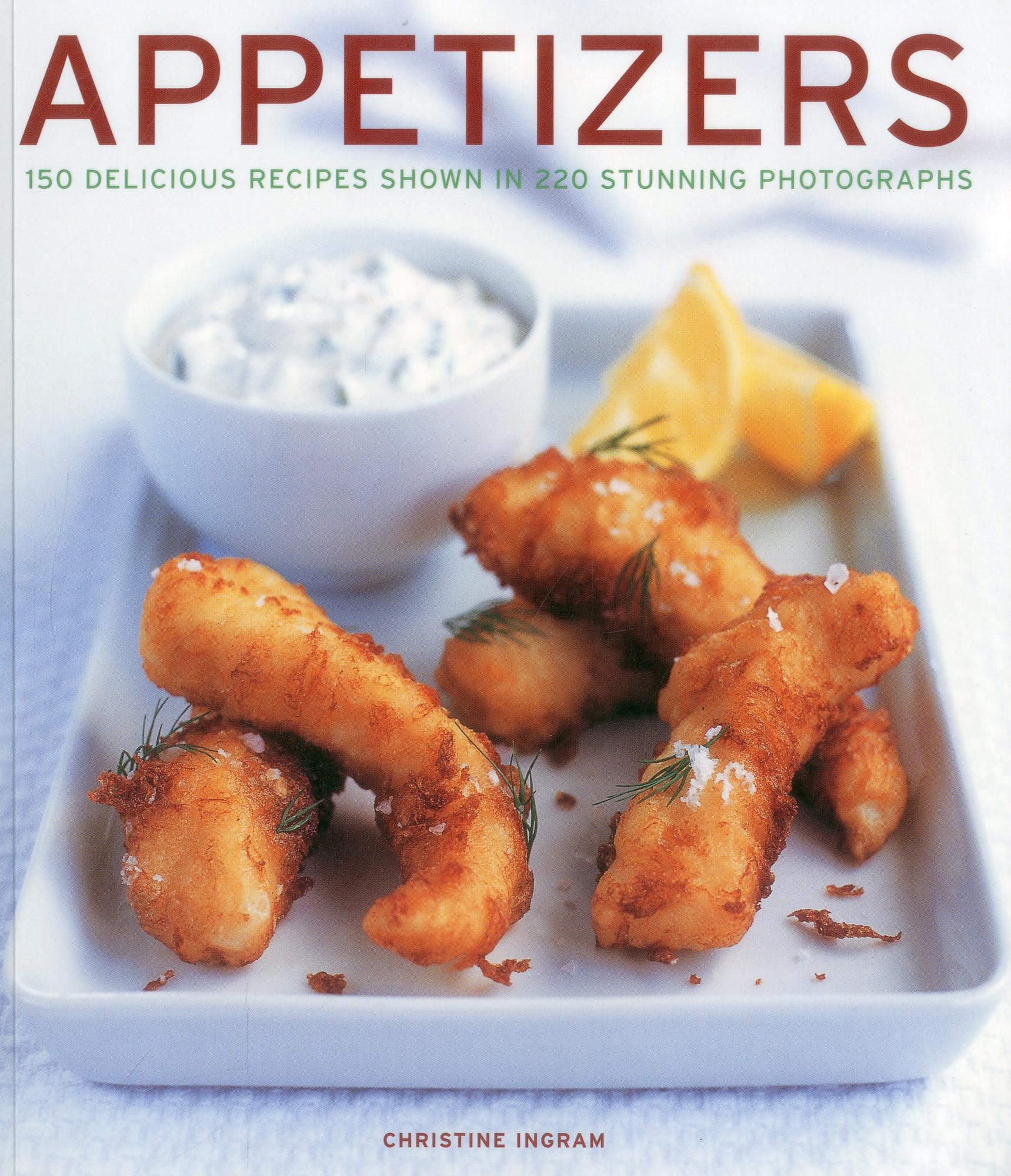 APPETIZERS: 150 delicious recipes shown in 230 stunning photographs,Used