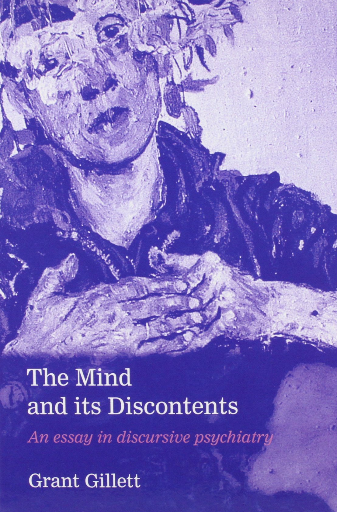 The Mind and Its Discontents: An Essay in Discursive Psychiatry,Used