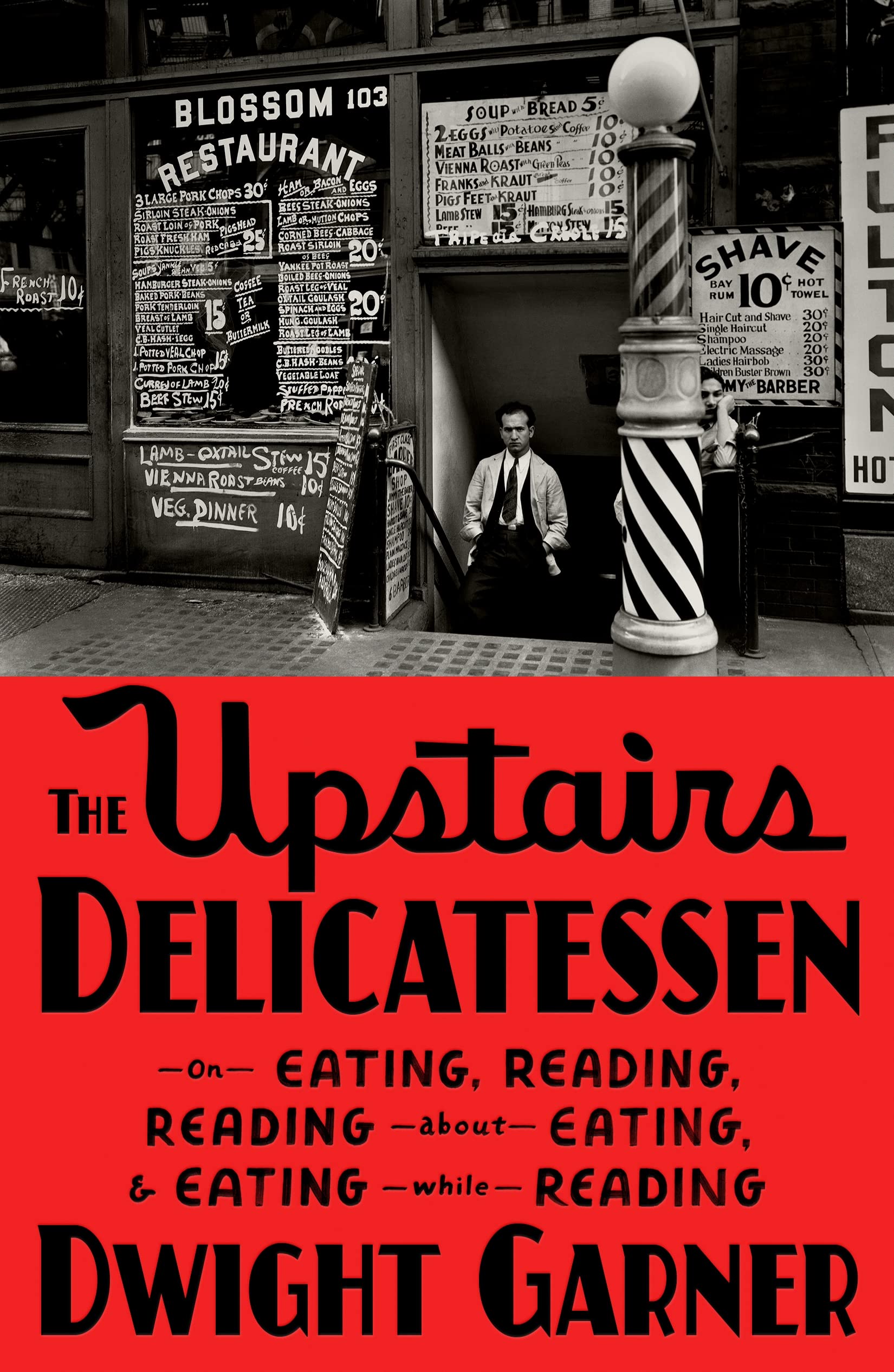 The Upstairs Delicatessen: On Eating, Reading, Reading About Eating, And Eating While Reading,New
