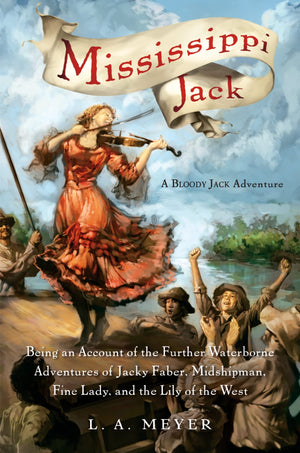 Mississippi Jack: Being an Account of the Further Waterborne Adventures of Jacky Faber, Midshipman, Fine Lady, and Lily of the W,Used