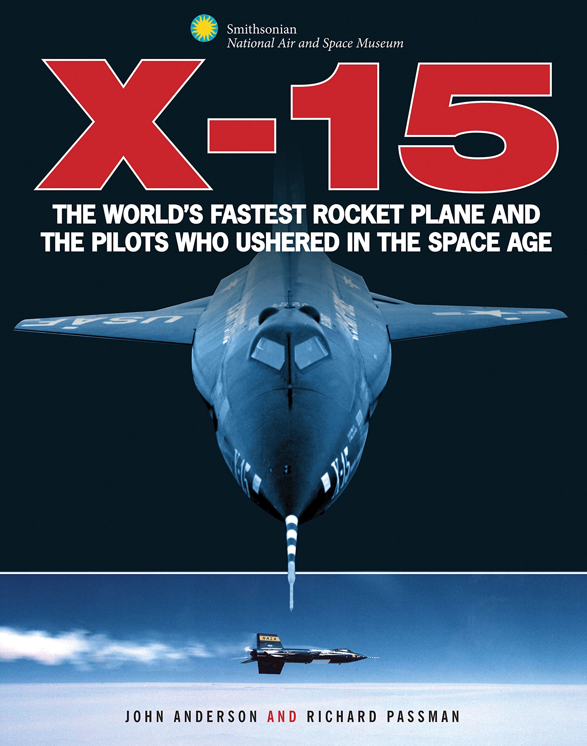 X15: The World's Fastest Rocket Plane and the Pilots Who Ushered in the Space Age (Smithsonian Series),Used