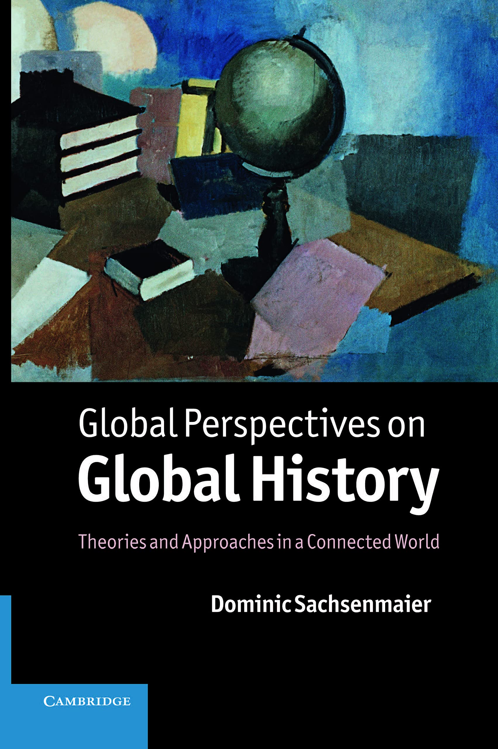 Global Perspectives on Global History: Theories and Approaches in a Connected World,Used