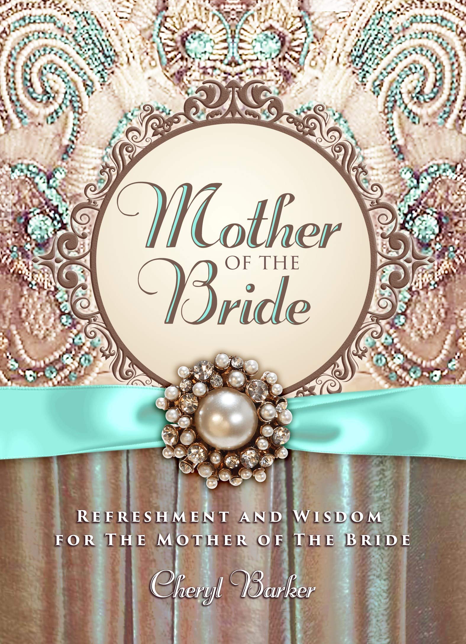 Mother of the Bride: Refreshment and Wisdom for the Mother of the Bride,Used