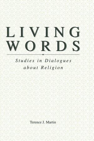Living Words: Studies in Dialogues about Religion (AAR Reflection and Theory in the Study of Religion),Used
