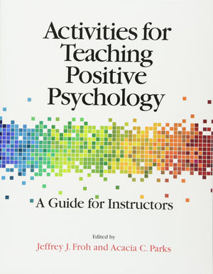 Activities for Teaching Positive Psychology: A Guide for Instructors,New