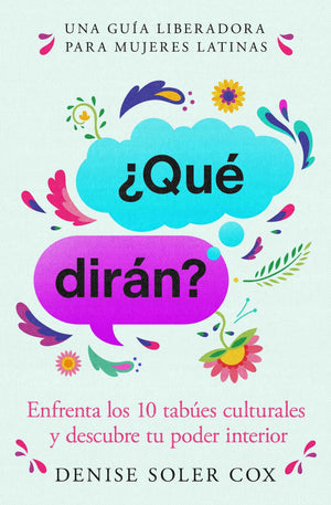Qu Dirn?, SpanishLanguage Edition Of What Will They Say: Enfrenta Los 10 Tabes Culturales Y Descubre Tu Poder Interior (Spanish