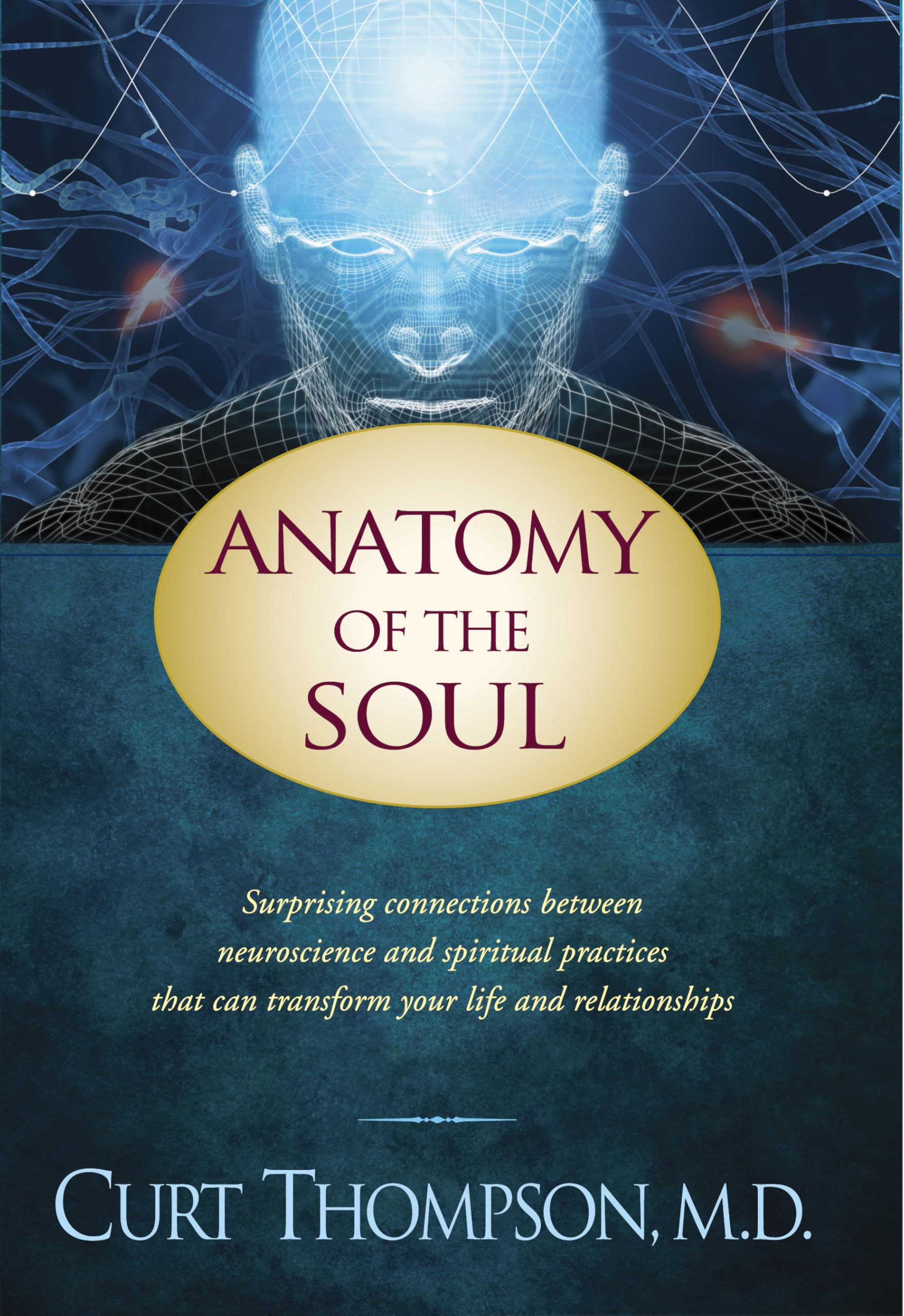 Anatomy of the Soul: Surprising Connections between Neuroscience and Spiritual Practices That Can Transform Your Life and Relati,Used