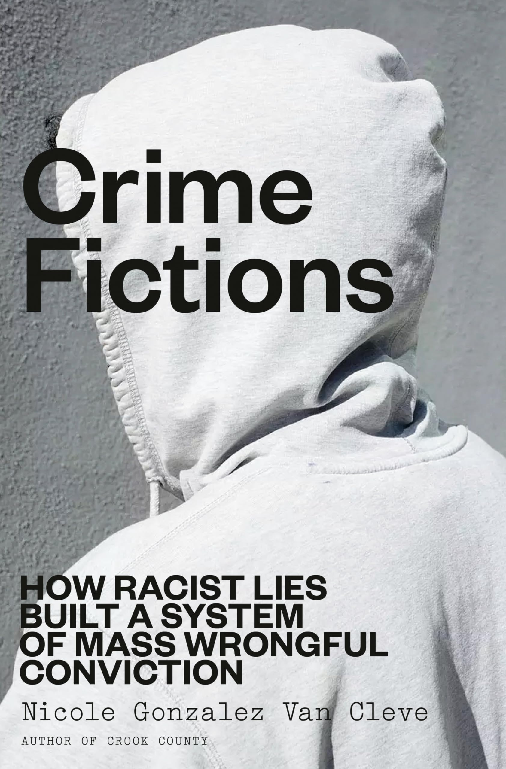Crime Fictions: How Racist Lies Built A System Of Mass Wrongful Conviction