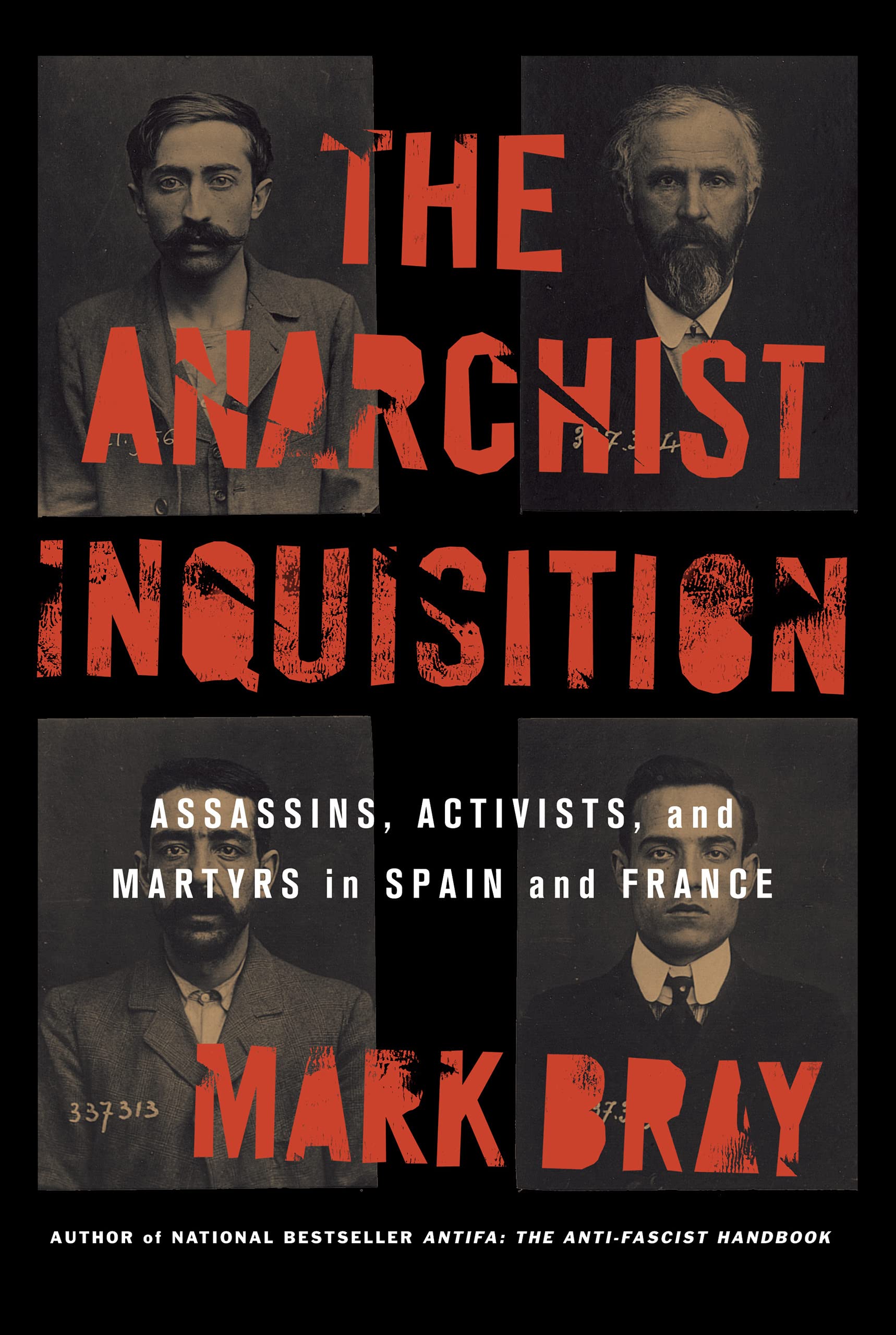 The Anarchist Inquisition: Assassins, Activists, and Martyrs in Spain and France,Used