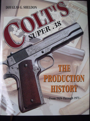Colt's Super .38: The Production History from 1929 to 1971,Used