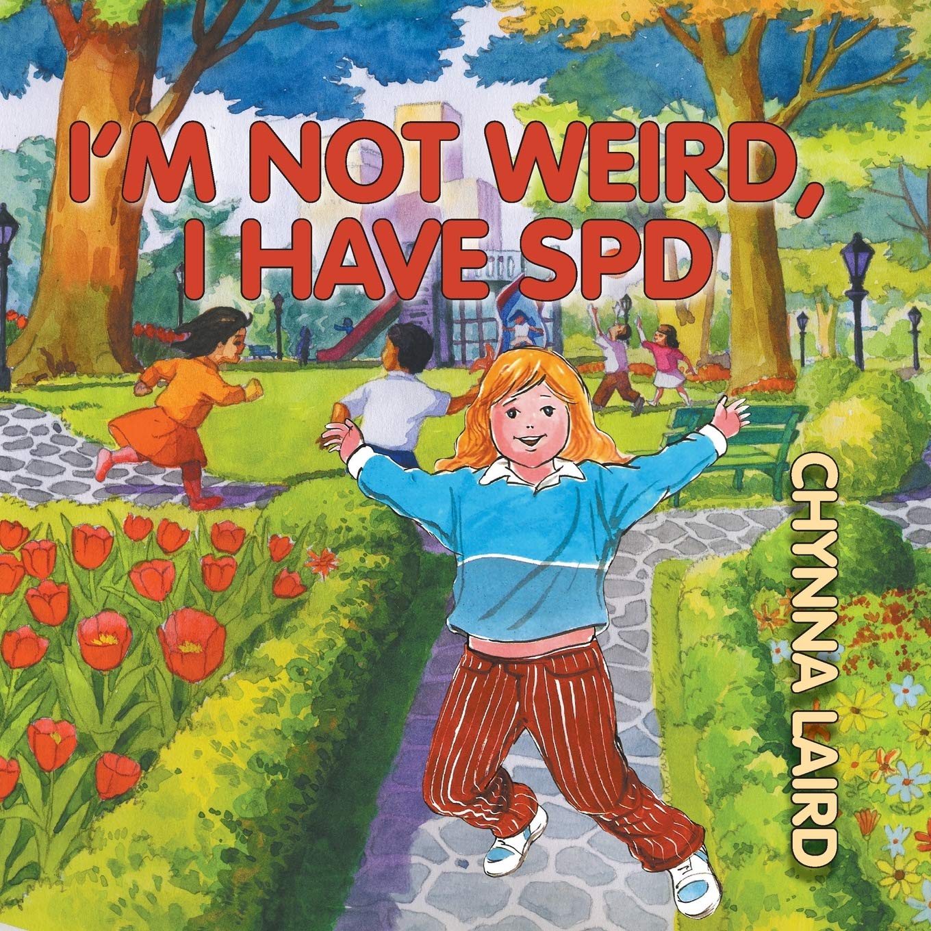 I'M Not Weird, I Have Sensory Processing Disorder (Spd): Alexandra'S Journey (2Nd Edition) (Growing With Love),New