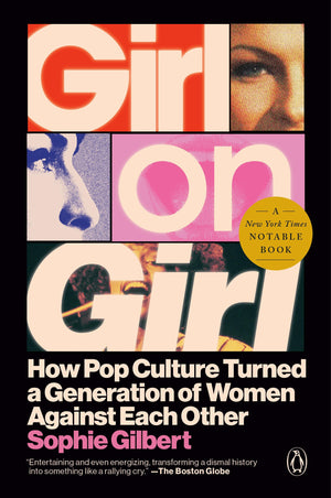 Girl On Girl: How Pop Culture Turned A Generation Of Women Against Themselves