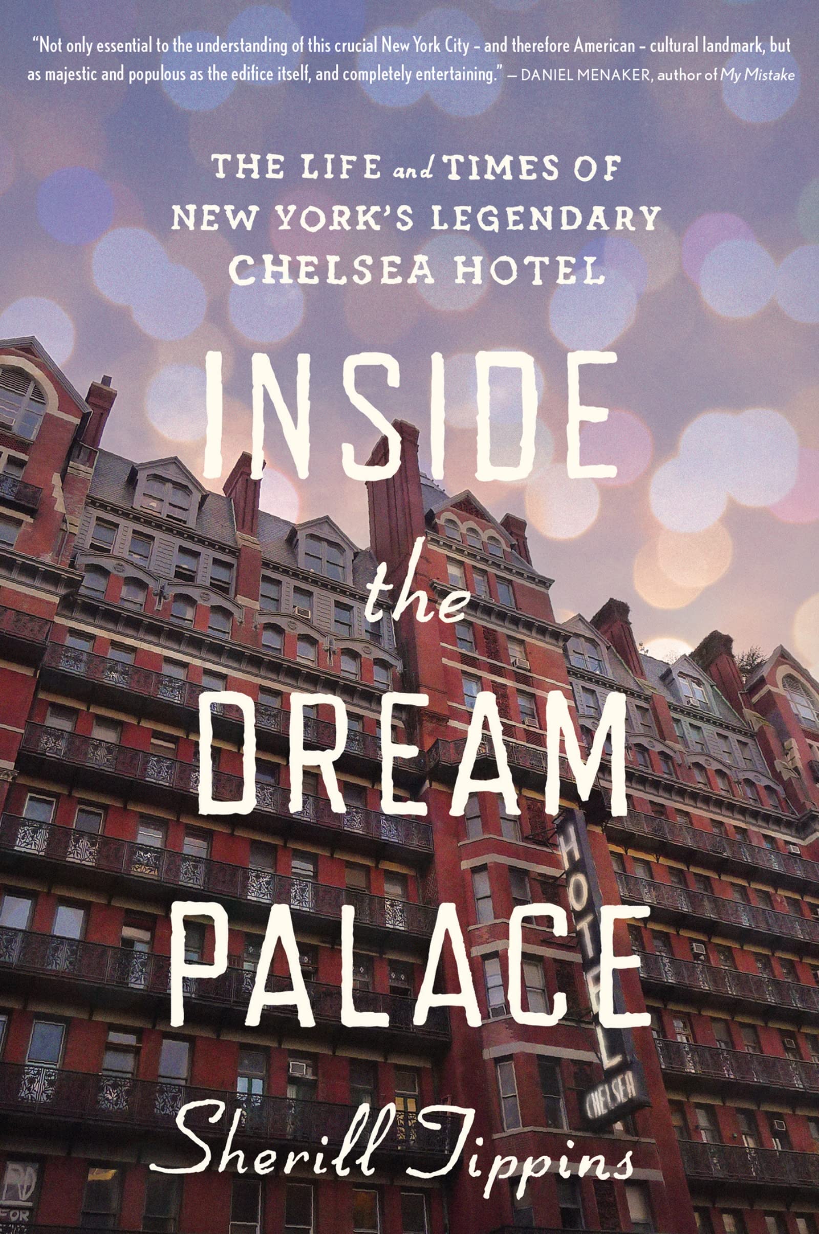 Inside The Dream Palace: The Life and Times of New York's Legendary Chelsea Hotel,Used