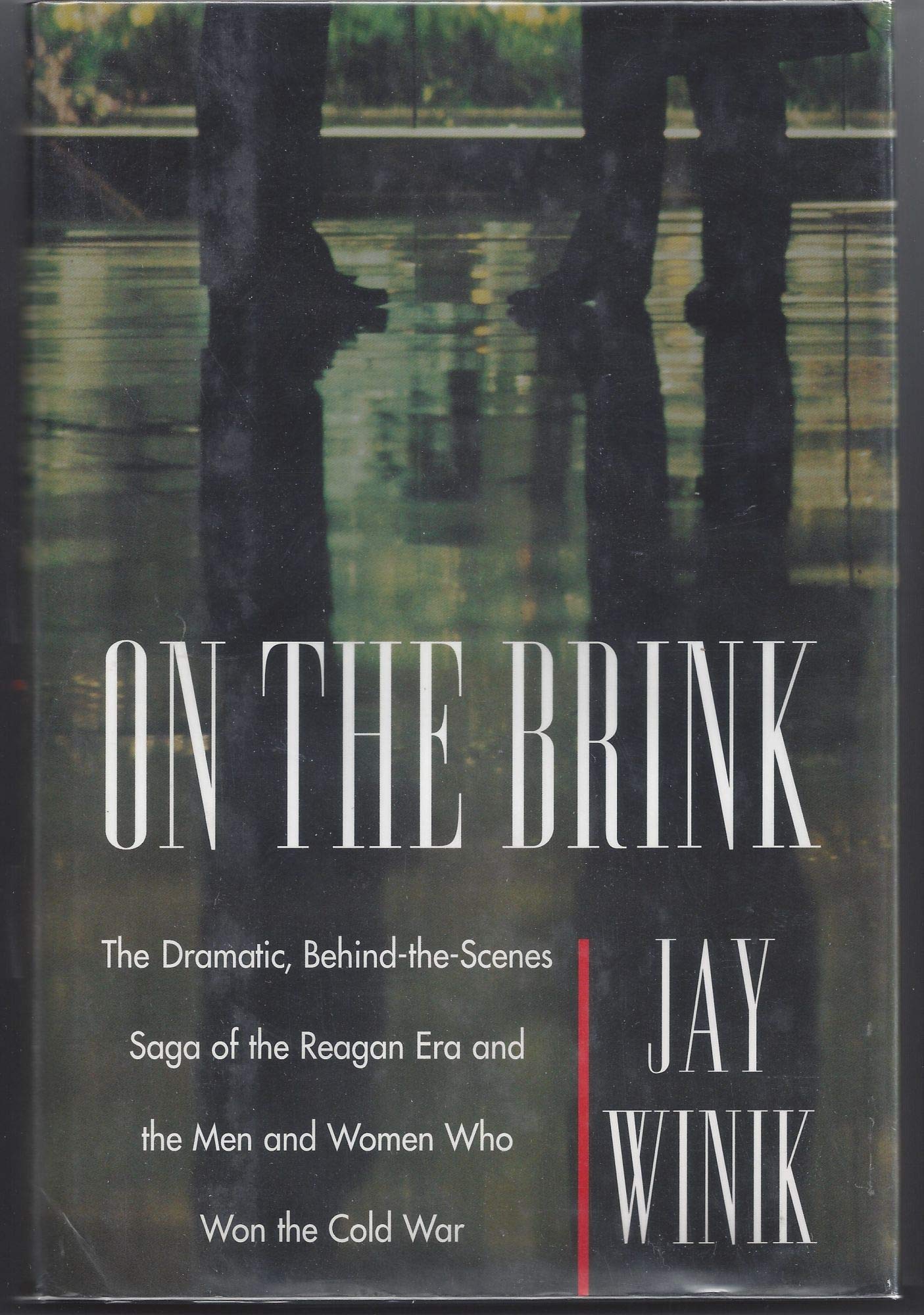 On The Brink: The Dramatic Behind The Scenes Saga Of The Reagan Era And The Men And Women Who Won The Cold War,New