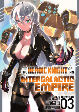IM The Heroic Knight Of An Intergalactic Empire! (Manga) Vol. 3