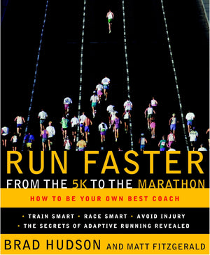 Run Faster from the 5K to the Marathon: How to Be Your Own Best Coach,New