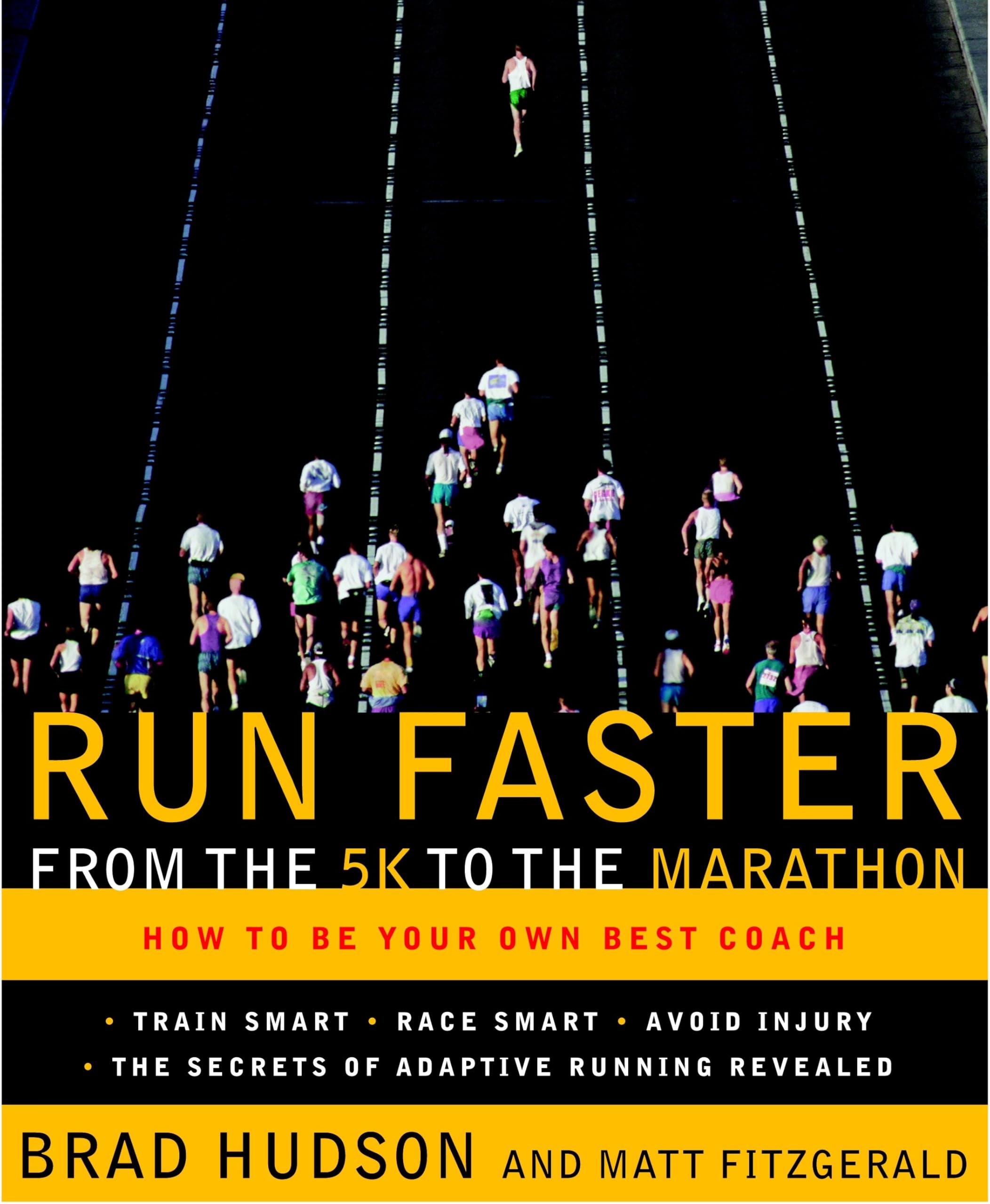 Run Faster From The 5K To The Marathon: How To Be Your Own Best Coach