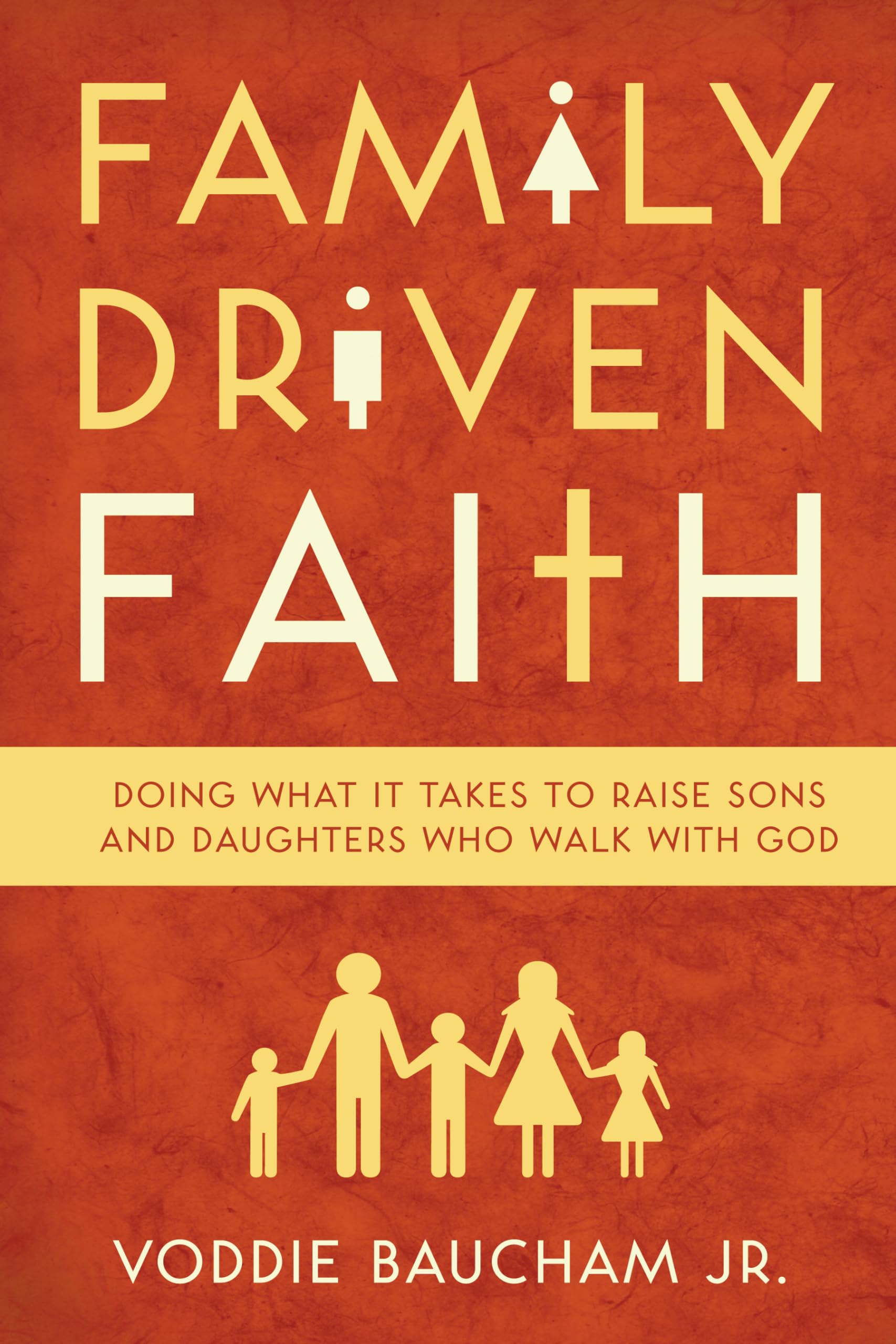 Family Driven Faith: Doing What It Takes to Raise Sons and Daughters Who Walk with God,Used
