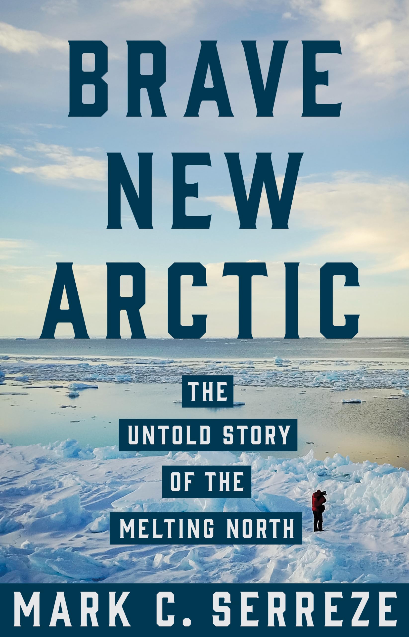 Brave New Arctic: The Untold Story of the Melting North (Science Essentials, 30),Used