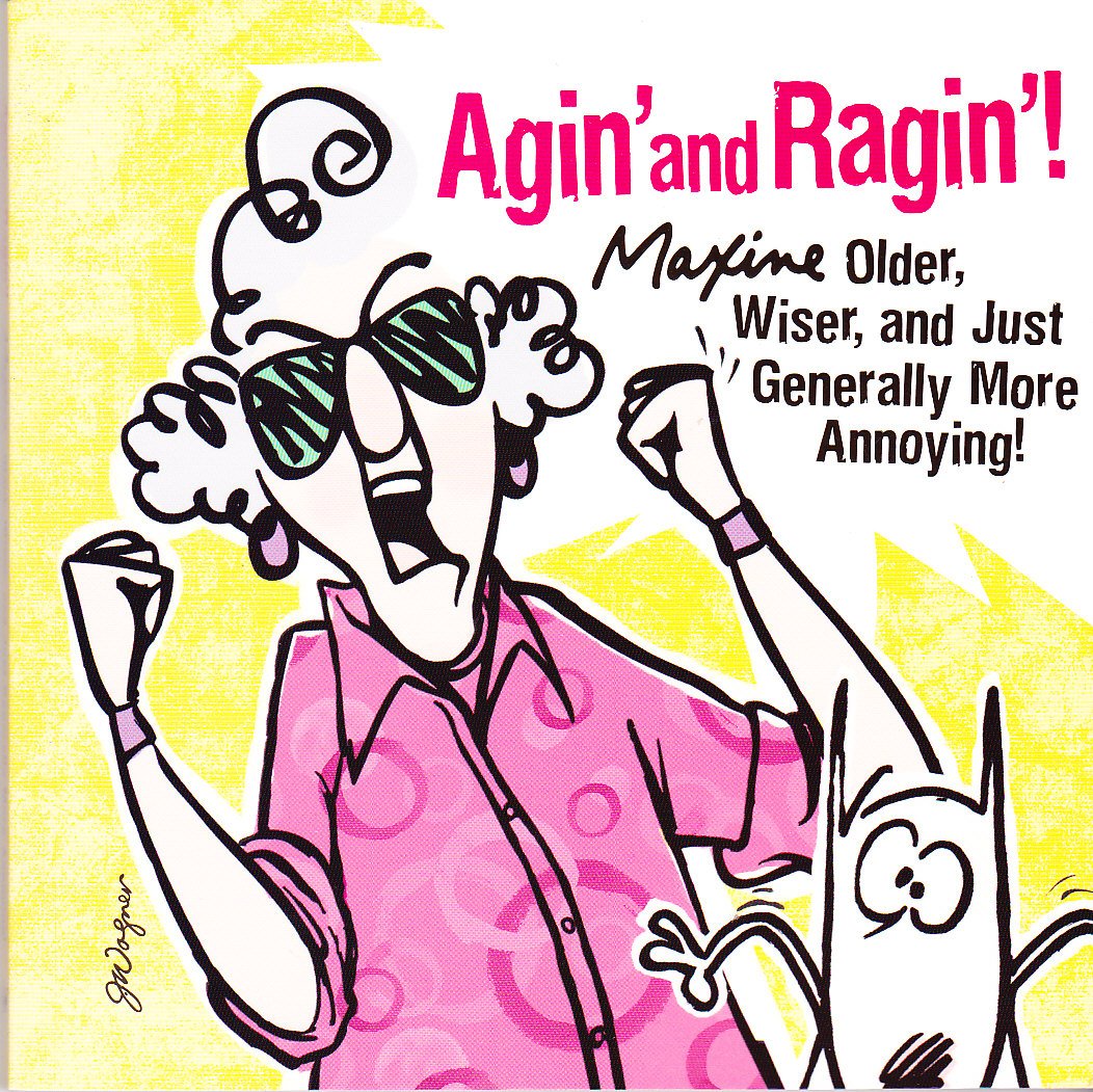 Agin' and Ragin': Maxine  Older, Wiser, and Just Generally More Annoying! (Maxine),New