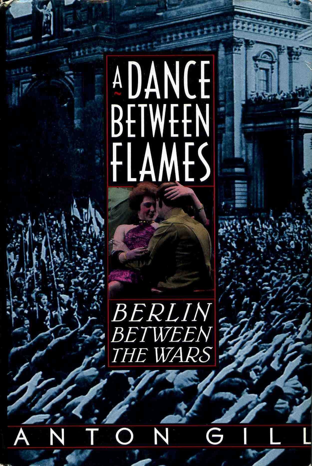 A Dance Between Flames: Berlin Between the Wars,Used