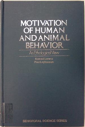 Motivation of human and animal behavior: An ethological view (Behavioral science series)