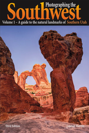 Photographing the Southwest Vol. 1  Southern Utah (3rd Edition): A Guide to the Natural Landmarks of Southern Utah,New