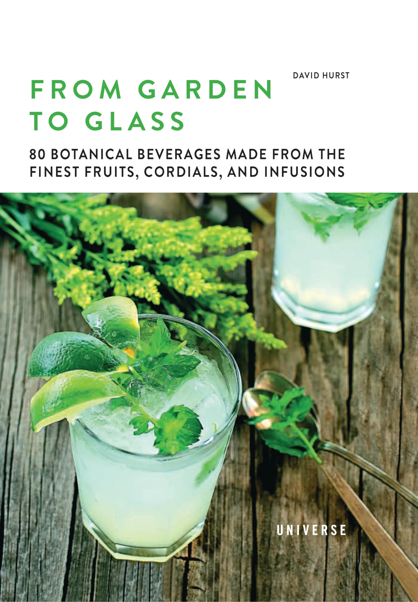 From Garden to Glass: 80 Botanical Beverages Made from the Finest Fruits, Cordials, and Infusions,Used