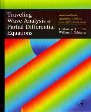 Traveling Wave Analysis of Partial Differential Equations: Numerical and Analytical Methods with Matlab and Maple,Used