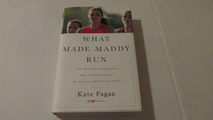 What Made Maddy Run: The Secret Struggles And Tragic Death Of An Allamerican Teen-used