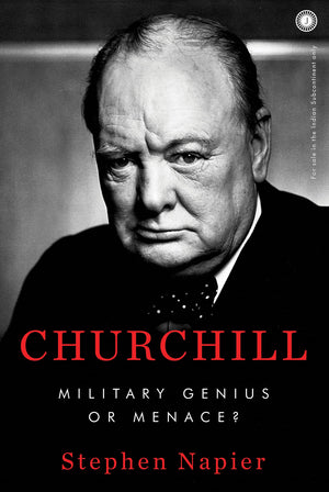 Churchill: Military Genius Or Menace?