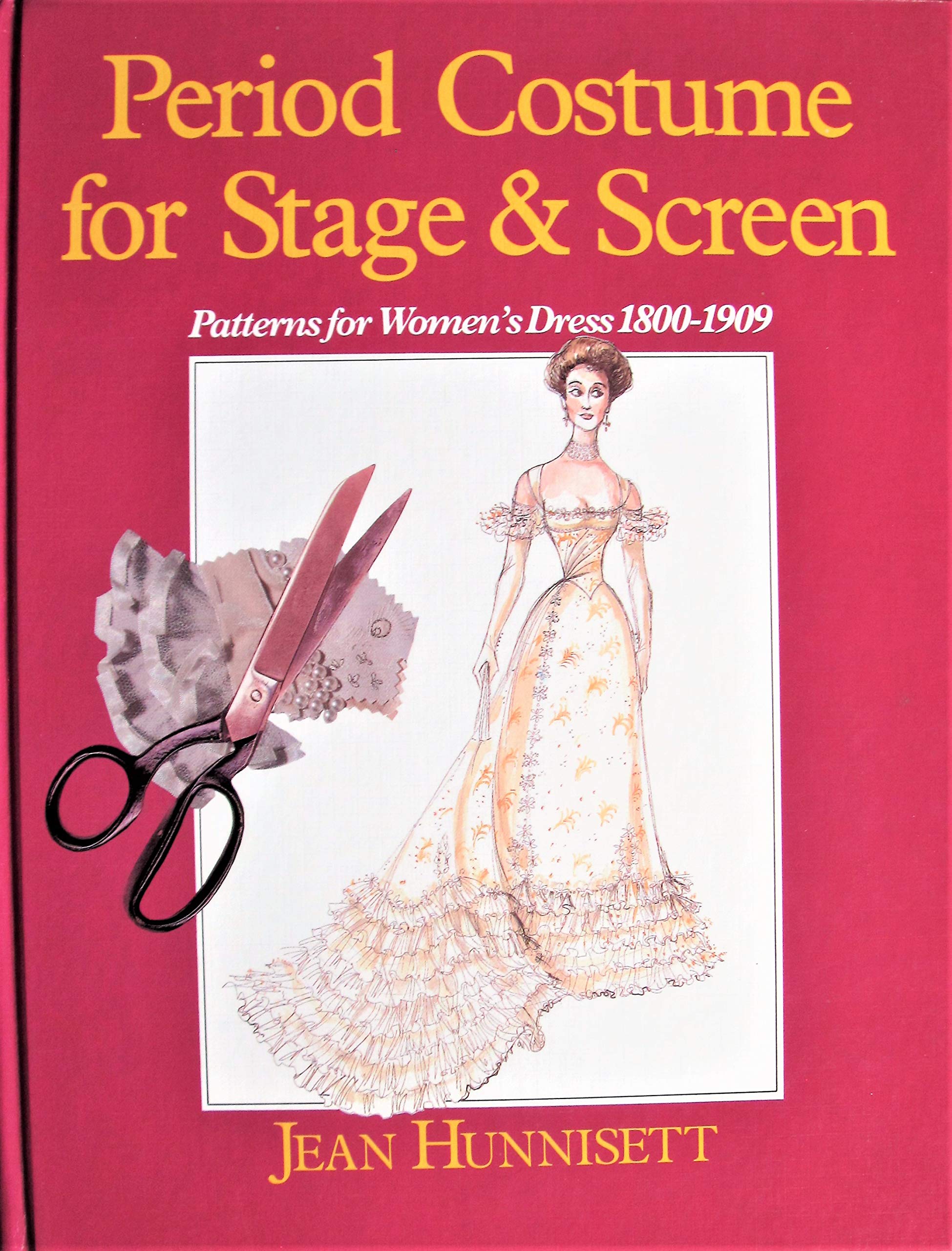 Period Costume for Stage & Screen: Patterns for Women's Dress, 18001909,New