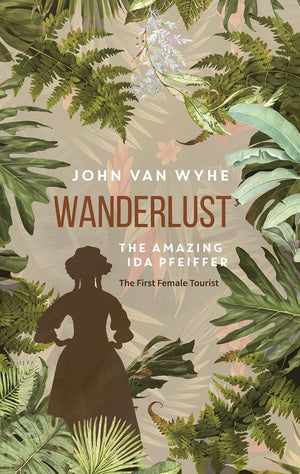 Wanderlust: The Amazing Ida Pfeiffer, The First Female Tourist