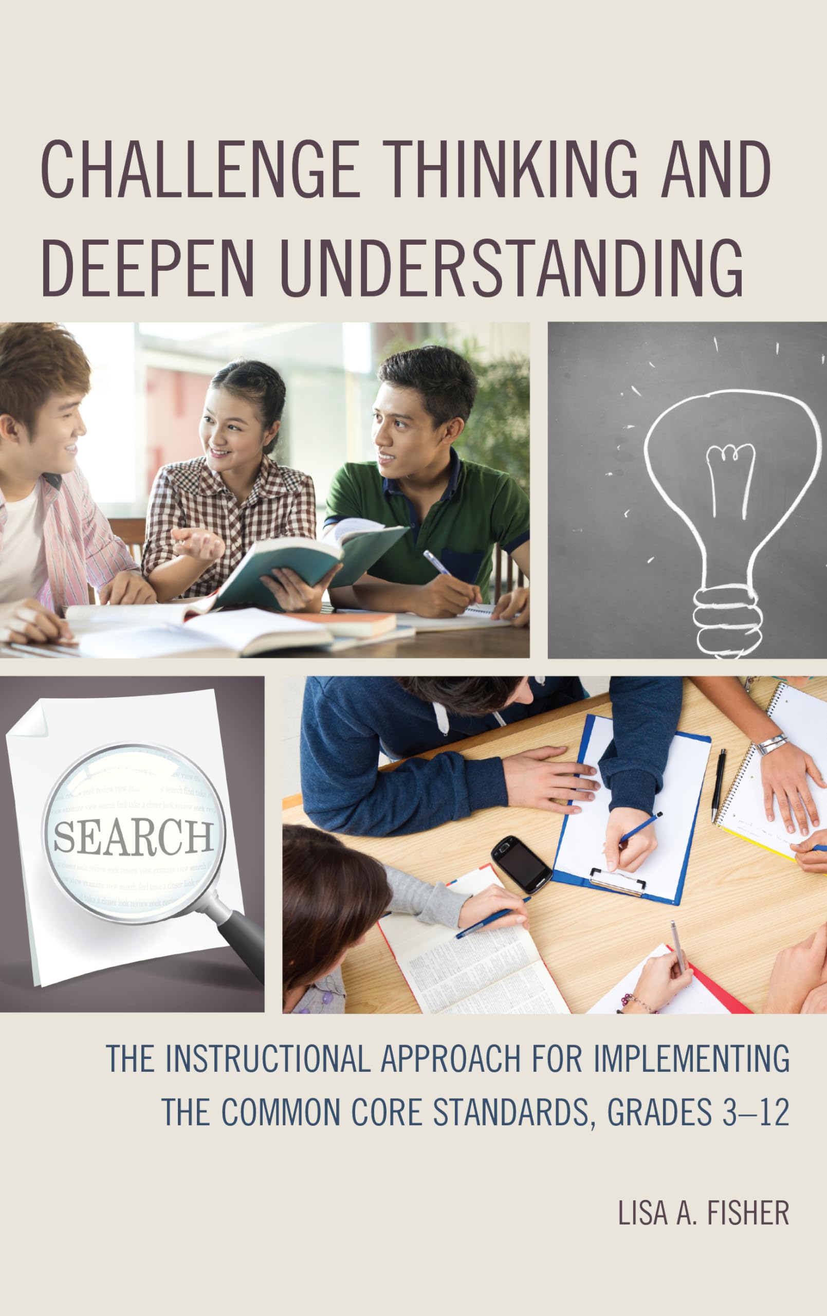 Challenge Thinking and Deepen Understanding: The Instructional Approach for Implementing the Common Core Standards, Grades 312,New