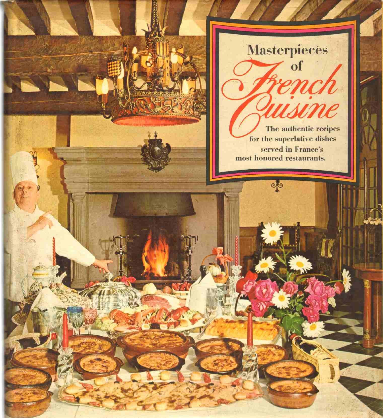 Masterpieces Of French Cuisine: The Authentic Recipes For The Superlative Dishes Served In Frances Most Honored Restaurants-used
