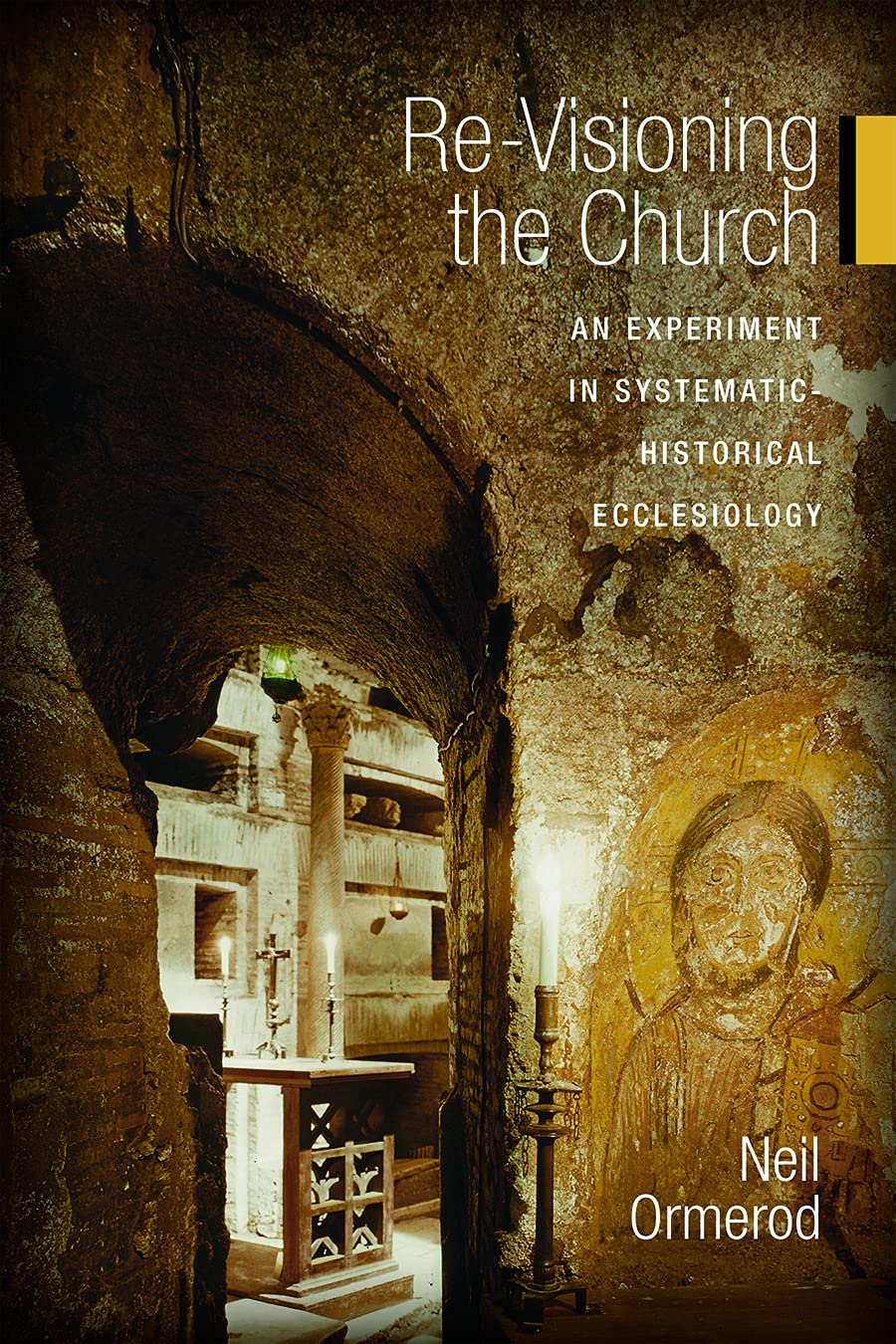 ReVisioning the Church: An Experiment in SystematicHistorical Ecclesiology,Used
