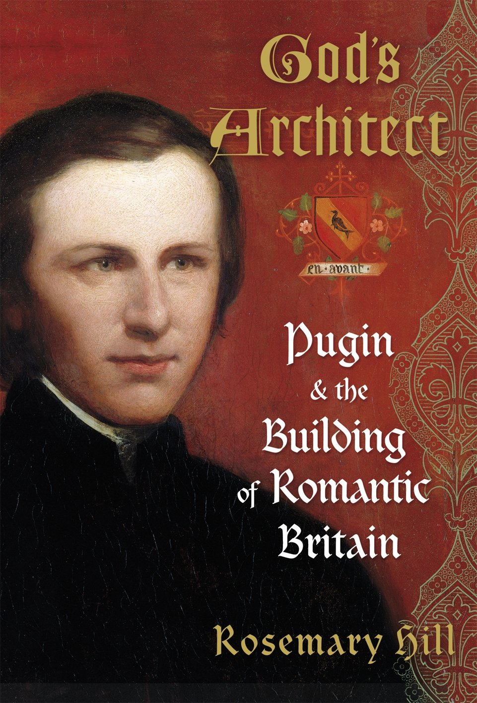Gods Architect: Pugin And The Building Of Romantic Britain,Used