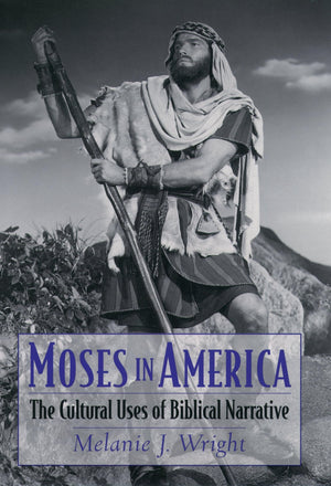Moses in America: The Cultural Uses of Biblical Narrative (AAR Cultural Criticism Series),Used