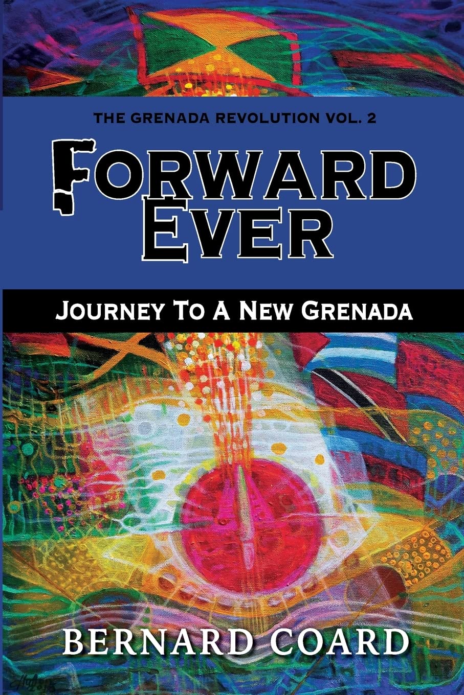 Forward Ever: Journey To A New Grenada (The Grenada Revolution),Used